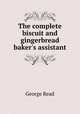 The complete biscuit and gingerbread baker