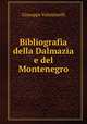 Bibliografia della Dalmazia e del Montenegro, Giuseppe Valentinelli 