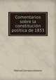 Comentarios sobre la constitucion politica de 1833, Manuel Carrasco Albano 