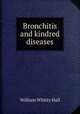 Bronchitis and kindred diseases, William Whitty Hall 