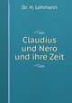 Claudius und Nero und ihre Zeit, Dr. H. Lehmann 