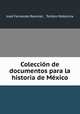 Coleccion de documentos para la historia de Mexico, Jose Fernando Ramirez 