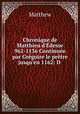 Chronique de Matthieu d`desse 962-1136 Continue par Grgoire le prtre jusqu`en 1162: D ., M. Edouard Dulaurier 
