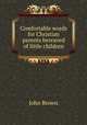 Comfortable words for Christian parents bereaved of little children, Brown, John 