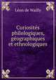 Curiosites philologiques, geographiques et ethnologiques, Leon de Wailly 