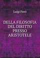 DELLA FILOSOFIA DEL DIRITTO PRESSO ARISTOTELE., Luigi Ferri 