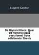 De Ulyssis Ithaca: Qu sit Homero locos describenti fides adhibenda. Thesis., Eugene Gandar 