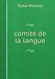 comite de la langue, Tome Premier 