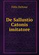 De Sallustio Catonis imitatore, Felix Deltour 