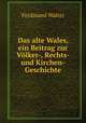 Das alte Wales, ein Beitrag zur Volker-, Rechts- und Kirchen-Geschichte, Ferdinand Walter 