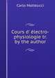 Cours d` lectro-physiologie tr. by the author., Carlo Matteucci 