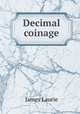A practical analysis of the comparative merits of one pound and tempence an the ruling integer of a decimal currency for the United Kingdom, James Laurie 