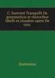C. Suetonii Tranquilli De grammaticis et rhetoribus libelli ex eiusdem opere De viris ., Suetonius 