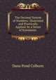 The Decimal System of Numbers: Illustrated and Practically Applied, by a Series of Systematic ., Dana Pond Colburn 