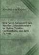 Des Pater Alexander Von Rhodes Aus Der Gesellschaft Jesu. Missionsreisen in China, Tonkin, Cochinchina Und Anderen Asiatischen Reichen, Alexandre de Rhodes 