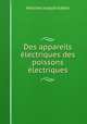 Des appareils electriques des poissons electriques, Antoine Joseph Jobert 