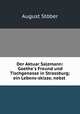 Der Aktuar Salzmann: Goethe`s Freund und Tischgenosse in Strassburg; ein Lebens-skizze, nebst ., August Stober 