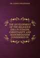 THE DEVELOPMENT OF THE RELIGIOUS IDEA IN JUDAISM, CHRISTIANITY AND MAHOMEDANISM CONSIDERED IN ., DR. LUDWIG PHILIPPSOHN 