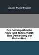 Der homopathische Haus- und Familienarzt: Eine Darstellung der Grundstze ., Clotar Moriz Muller 