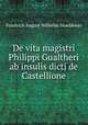 De vita magistri Philippi Gualtheri ab insulis dicti de Castellione, Friedrich August Wilhelm Mueldener 