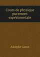 Cours de physique purement experimentale, Adolphe Ganot 