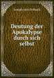 Deutung der Apokalypse durch sich selbst, Joseph von Orsbach 