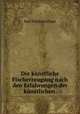 Die kunstliche Fischerzeugung nach den Erfahrungen der kunstlichen Fischzuchtanstalt, Karl Nikolaus Fraas 