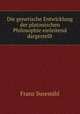 Die genetische Entwicklung der platonischen Philosophie einleitend dargestellt, Franz Susemihl 