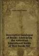 Descriptive Catalogue of Books: Embracing the American Educational Series of Text-books for ., Ivison And Phinney 