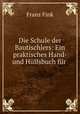 Die Schule der Bautischlers: Ein praktisches Hand- und Hlfsbuch fr ., Franz Fink 