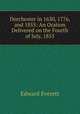 Dorchester in 1630, 1776, and 1855: An Oration Delivered on the Fourth of July, 1855, Edward Everett 
