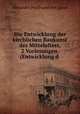 Die Entwicklung der kirchlichen Baukunst des Mittelalters, 2 Vorlesungen. (Entwicklung d ., Alexander Ferdinand von Quast 