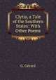 Clytia, a Tale of the Southern States: With Other Poems, G. Gerard 