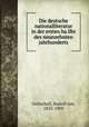 Die deutsche nationalliteratur in der ersten ha?lfte des neunzehnten jahrhunderts, Gottschall, Rudolf von, 1823-1909 