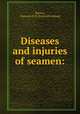Diseases and injuries of seamen:, Horner, Gustavus R. B. [from old catalog] 