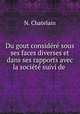 Du gout considr sous ses faces diverses et dans ses rapports avec la socit suivi de ., N. Chatelain 