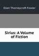 Sirius: A Volume of Fiction, Fowler Ellen Thorneycroft 