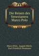 Die Reisen des Venezianers Marco Polo, Marco Polo 