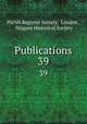 Publications. 39, Parish Register Society, London , Niagara Historical Society 