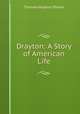 Drayton: A Story of American Life., Thomas Hopkins Shreve 