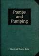 Pumps and Pumping, Manfred Powis Bale 