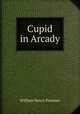 Cupid in Arcady, William Henry Pommer 