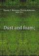 Dust and foam;, Warren, T. Robinson (Thomas Robinson), 1828-1915 