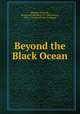 Beyond the Black Ocean, Thomas McGrady , Standard Publishing Co. (Terre Haute, Ind .), Charles H. Kerr Company 