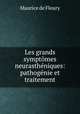 Les grands symptmes neurasthniques: pathognie et traitement, Maurice de Fleury 