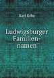 Ludwigsburger Familien-namen, Karl Erbe 
