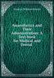 Anaesthetics and Their Administration: A Text-book for Medical and Dental ., Frederic William Hewitt 