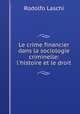 Le crime financier dans la sociologie criminelle: l`histoire et le droit, Rodolfo Laschi 