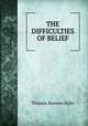 THE DIFFICULTIES OF BELIEF, T. R. Birks 