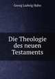 Die Theologie des neuen Testaments, Georg Ludwig Hahn 